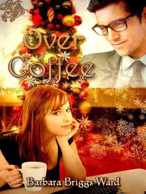 Title details for Over Coffee by Barbara Briggs Ward - Available